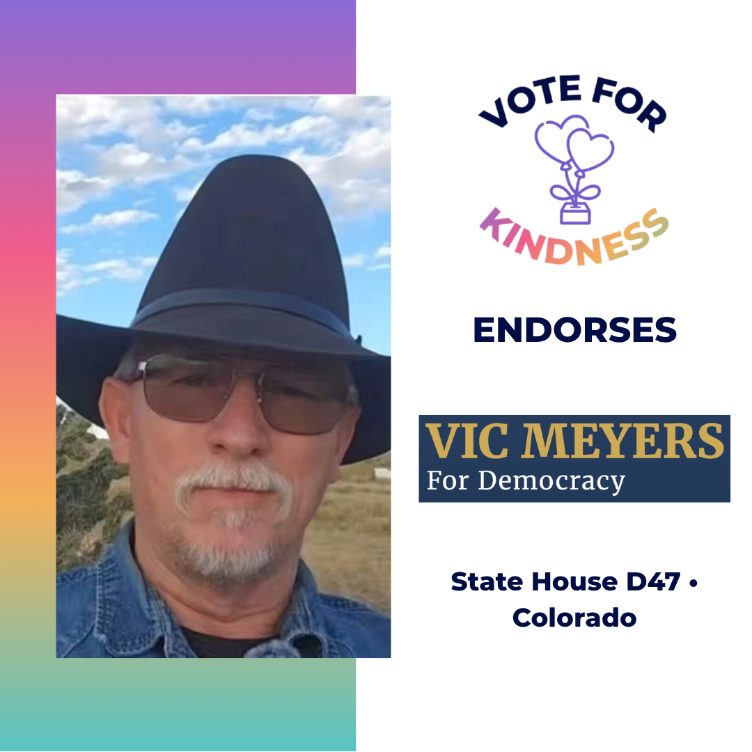 Vote for Kindness endorses Vic Meyers for Democracy, State House D47 Colorado